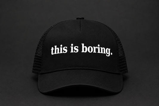 this is boring. hat
