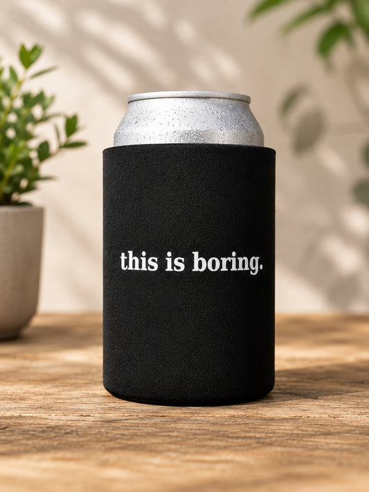 this is boring. koozie.